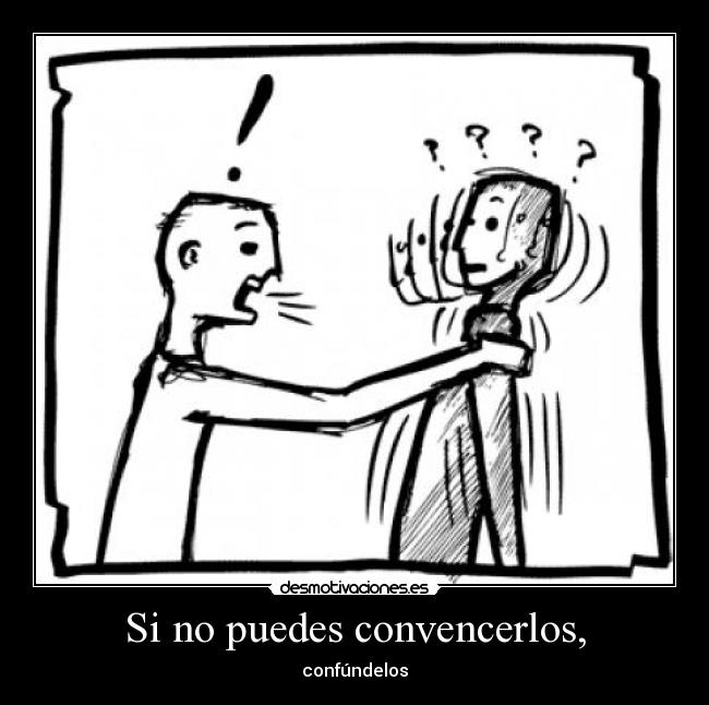 Si no puedes convencerlos, - 