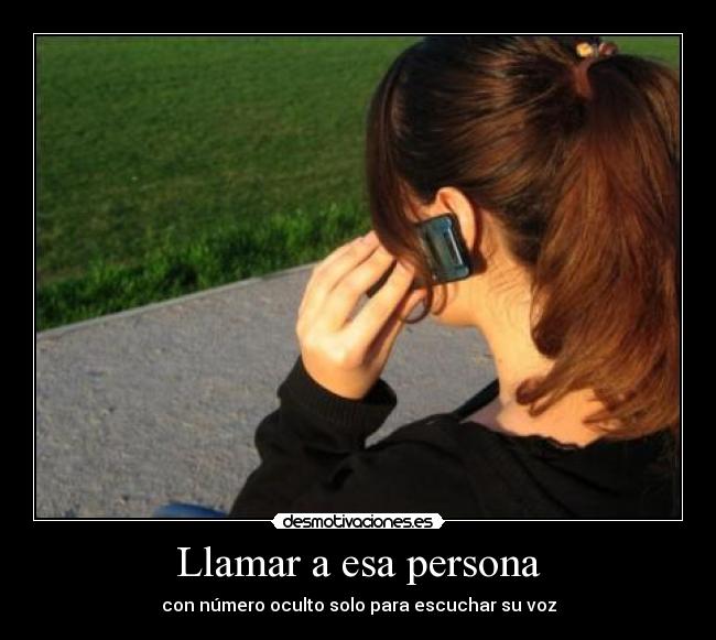 Llamar a esa persona - con número oculto solo para escuchar su voz