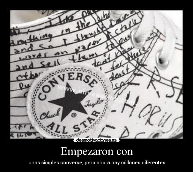 Empezaron con - unas simples converse, pero ahora hay millones diferentes
