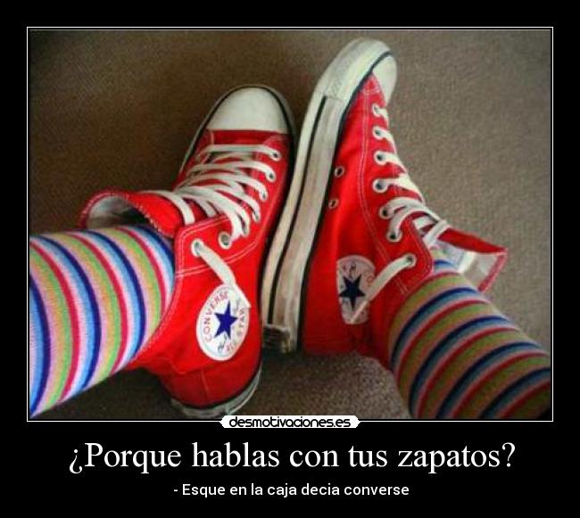 ¿Porque hablas con tus zapatos? - 