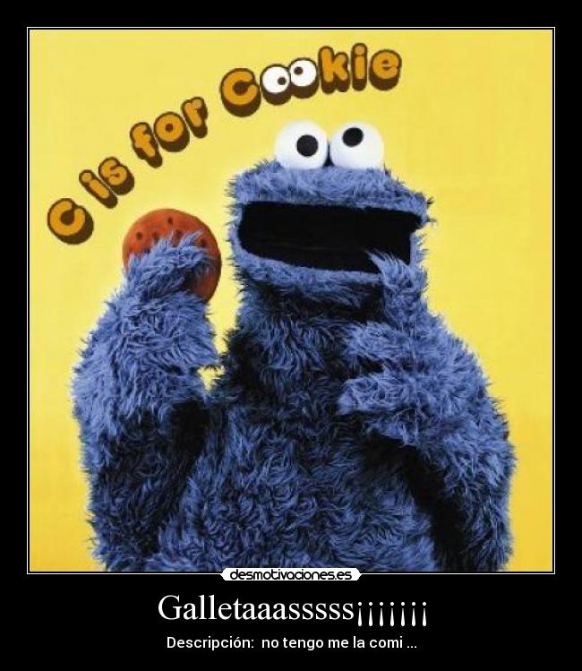 Galletaaasssss¡¡¡¡¡¡¡ -