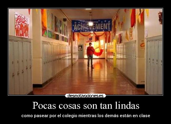 Pocas cosas son tan lindas - como pasear por el colegio mientras los demás están en clase