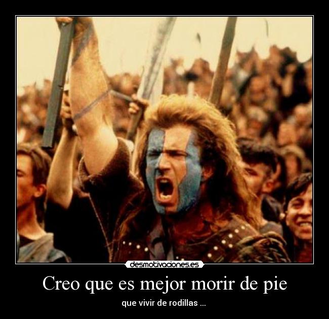 Creo que es mejor morir de pie -