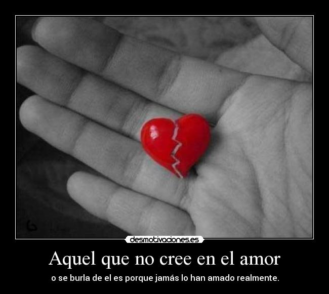 carteles amor aquel que cree desmotivaciones