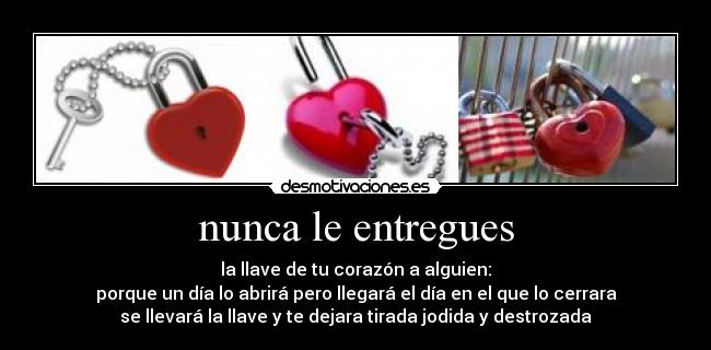 nunca le entregues -
