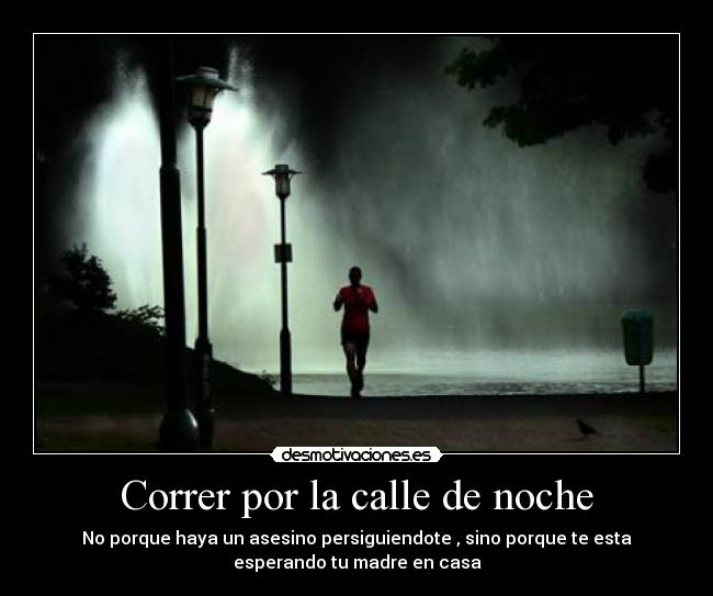 Correr por la calle de noche Desmotivaciones
