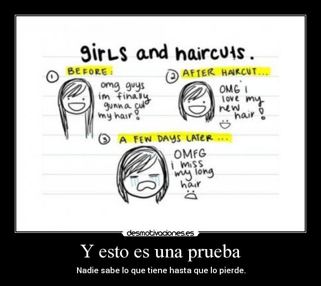 Y esto es una prueba - Nadie sabe lo que tiene hasta que lo pierde.