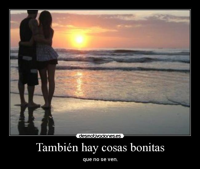 También hay cosas bonitas -