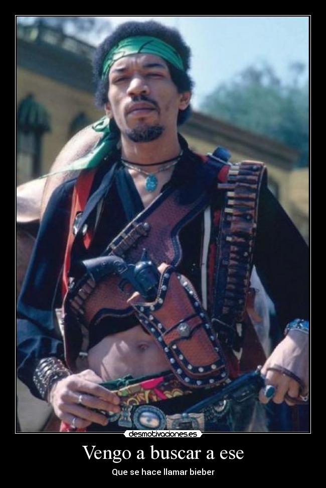 Vengo a buscar a ese - Que se hace llamar bieber