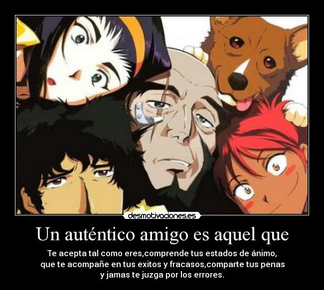 Un auténtico amigo es aquel que - 