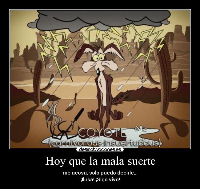 Hoy que la mala suerte -