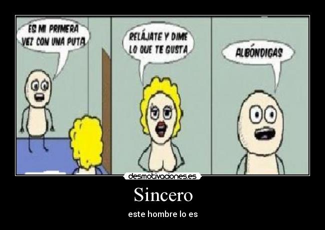 Sincero - este hombre lo es