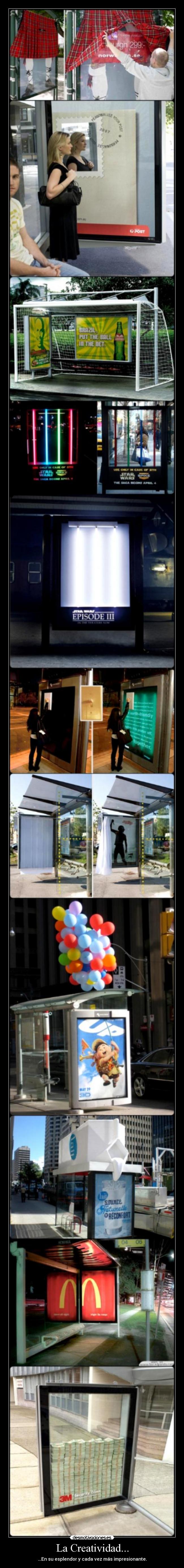 La Creatividad... - ...En su esplendor y cada vez más impresionante.