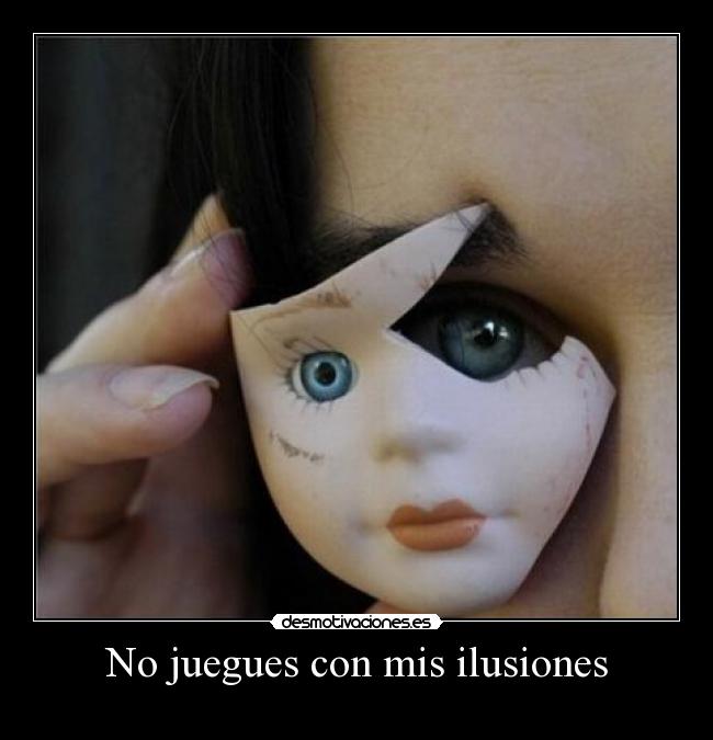No juegues con mis ilusiones - 