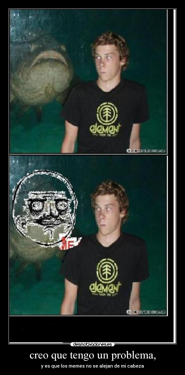 creo que tengo un problema, - 