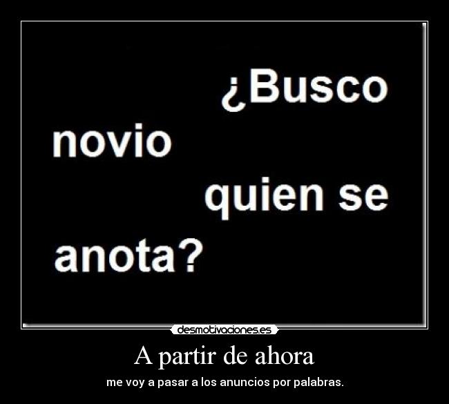 A partir de ahora - me voy a pasar a los anuncios por palabras.