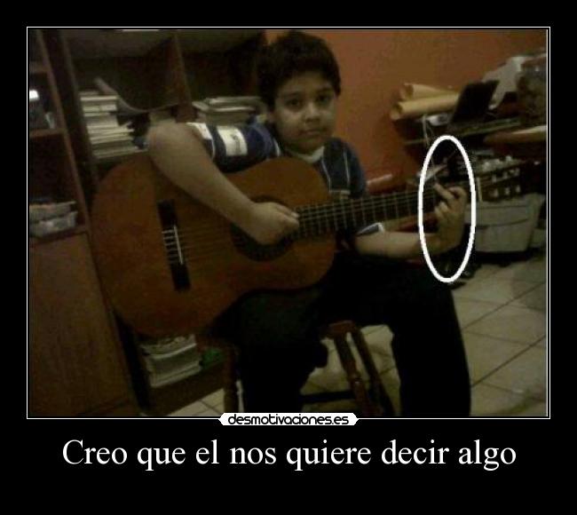 Creo que el nos quiere decir algo -