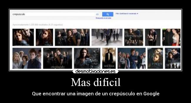 Mas dificil - Que encontrar una imagen de un crepúsculo en Google