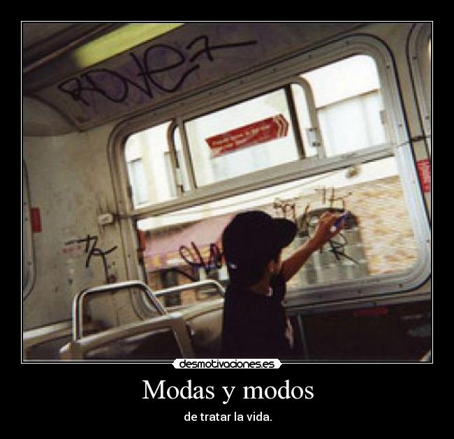 Modas y modos - de tratar la vida.
