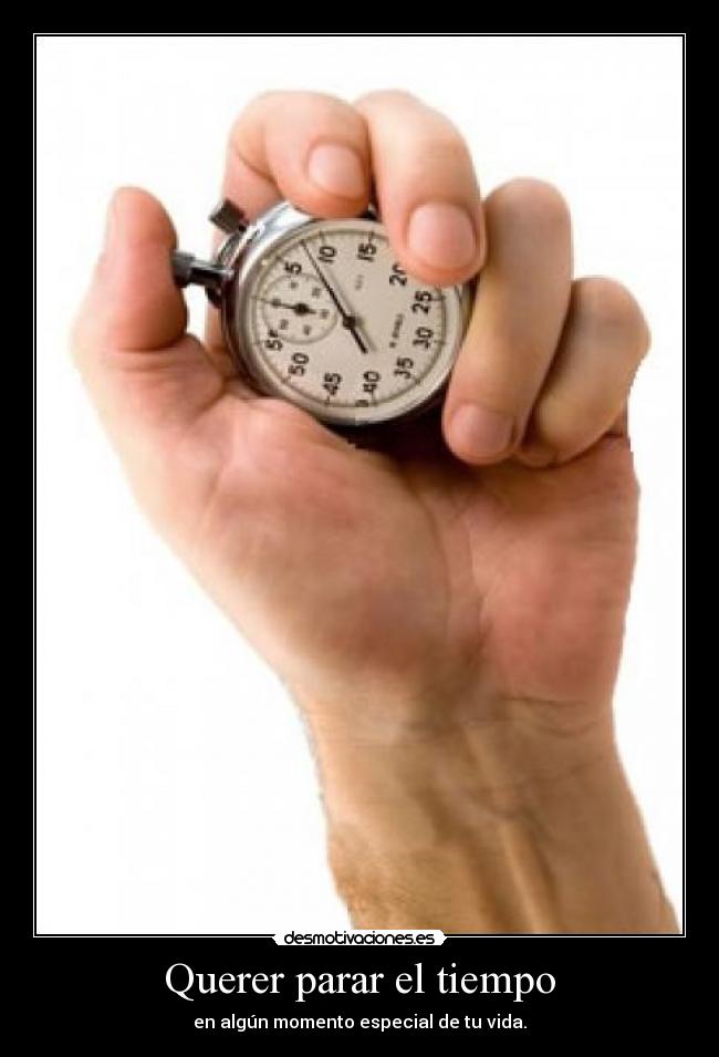 Querer parar el tiempo - 