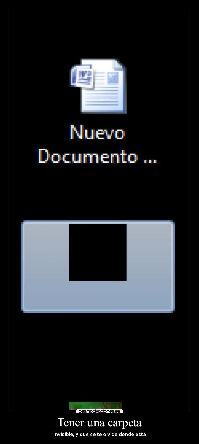 Tener una carpeta - invisible, y que se te olvide donde está