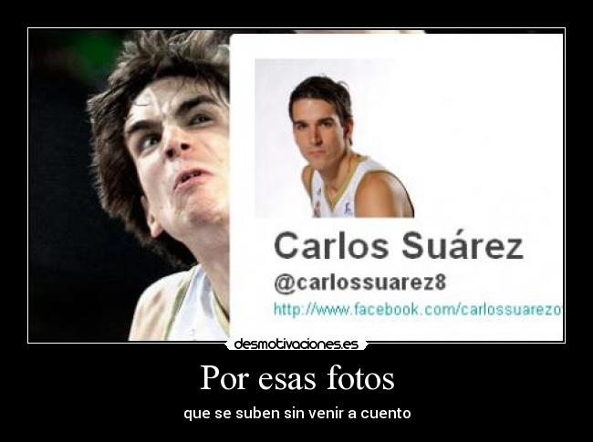Por esas fotos - que se suben sin venir a cuento