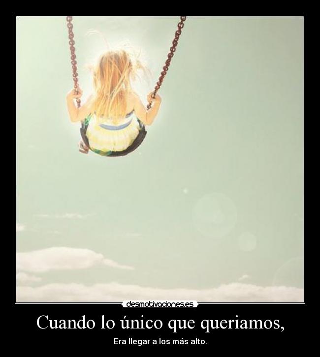 Cuando lo único que queriamos, -