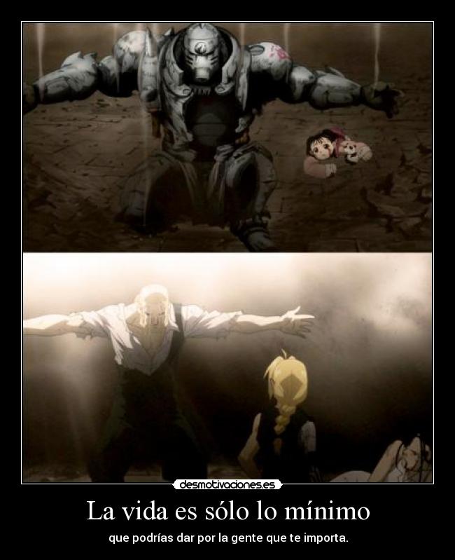 La vida es sólo lo mínimo - que podrías dar por la gente que te importa.