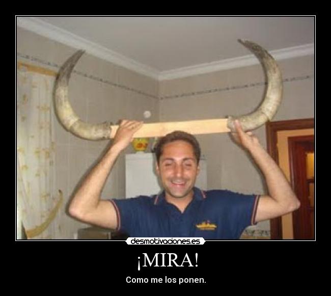 ¡MIRA! - Como me los ponen.