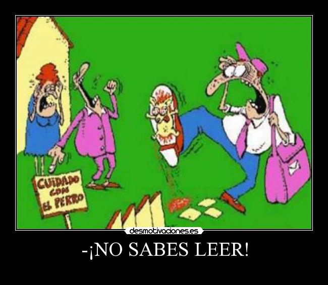-¡NO SABES LEER! -