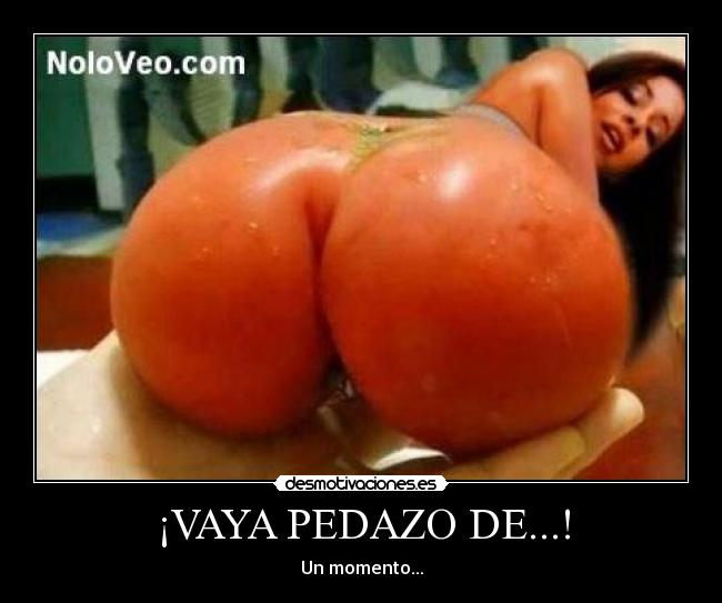 ¡VAYA PEDAZO DE...! -