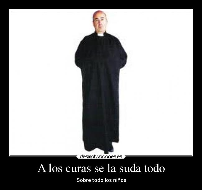 A los curas se la suda todo - 