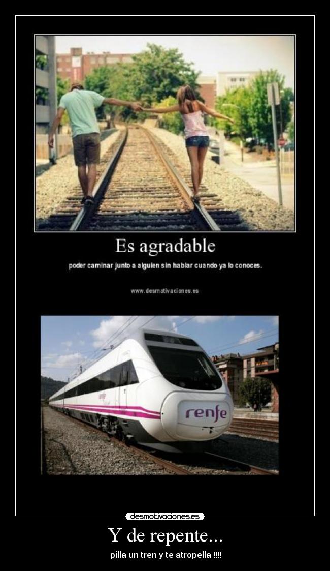 Y de repente... - pilla un tren y te atropella !!!!