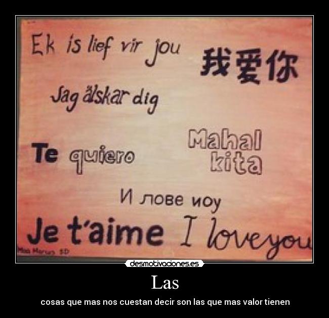 Las - cosas que mas nos cuestan decir son las que mas valor tienen