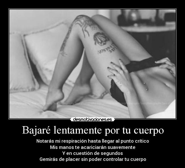 Bajaré lentamente por tu cuerpo - 
