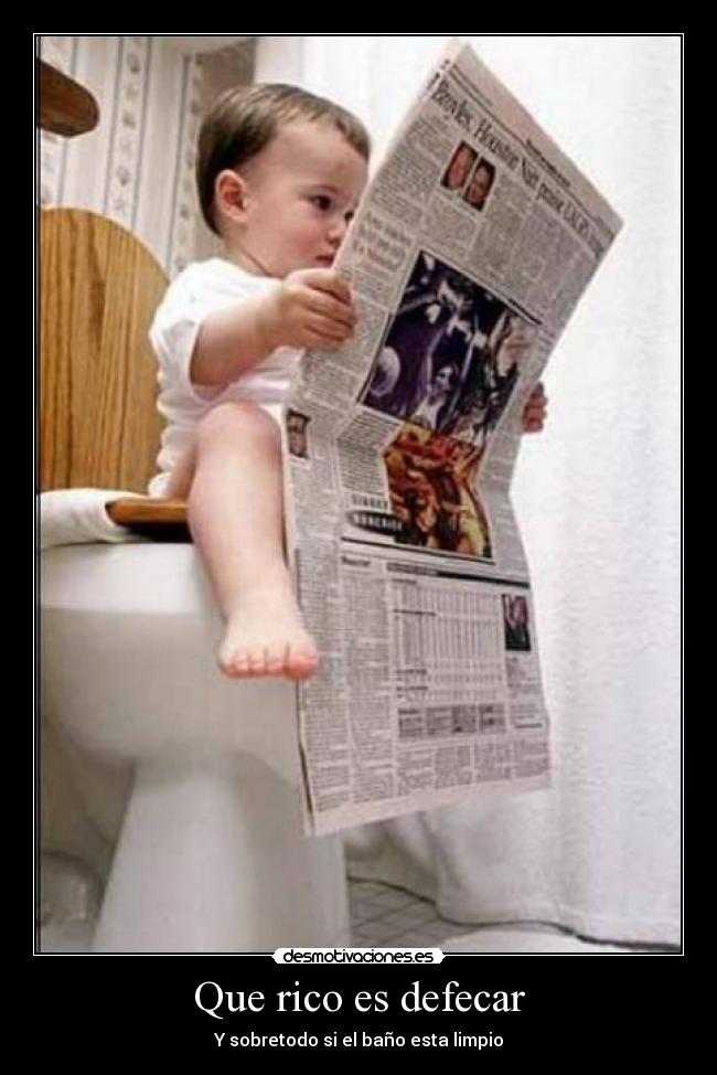Que rico es defecar - Y sobretodo si el baño esta limpio
