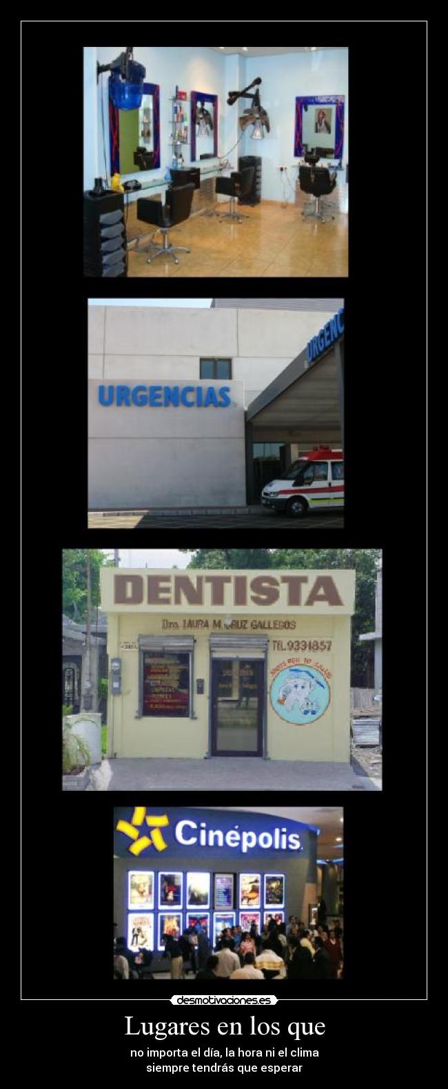 Lugares en los que - no importa el día, la hora ni el clima
siempre tendrás que esperar