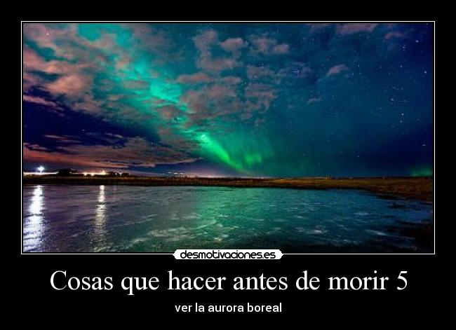 Cosas que hacer antes de morir 5 -