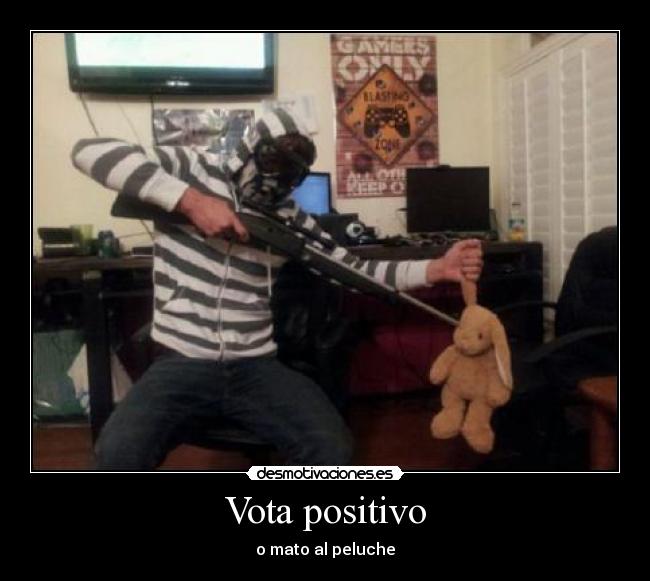 Vota positivo - o mato al peluche