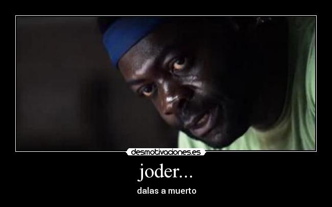 joder... - dalas a muerto