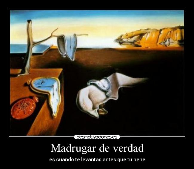 Madrugar de verdad -