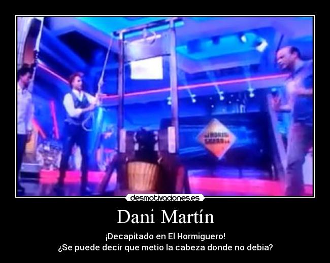 carteles dani martin decapitacion hormiguero cabeza mal sitio desmotivaciones