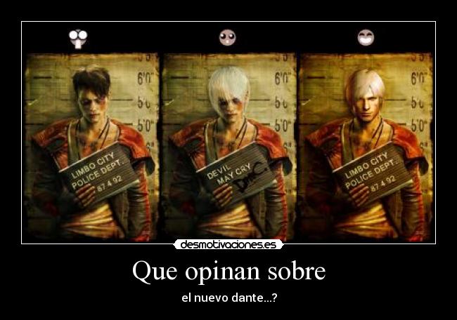 Que opinan sobre - el nuevo dante...?