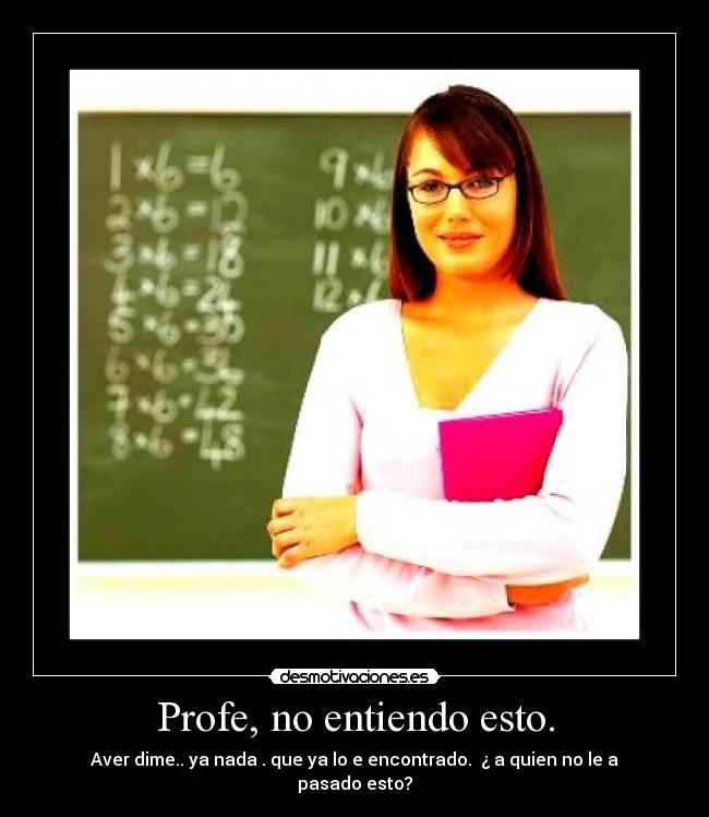 Profe, no entiendo esto. - 