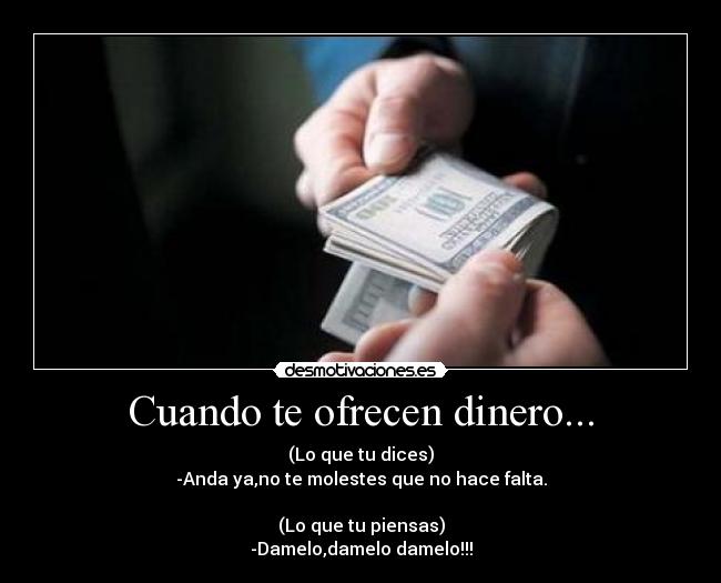Cuando te ofrecen dinero... - 