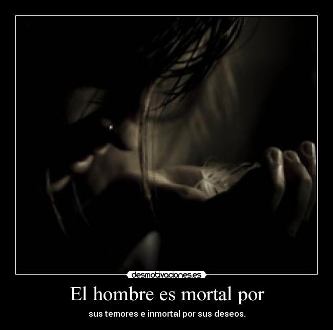 El hombre es mortal por -
