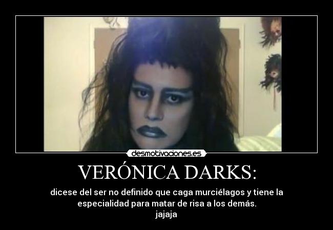 VERÓNICA DARKS: -