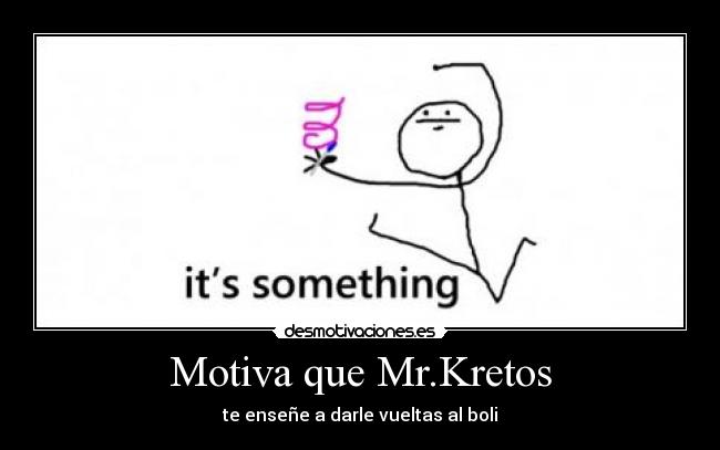 Motiva que Mr.Kretos - te enseñe a darle vueltas al boli