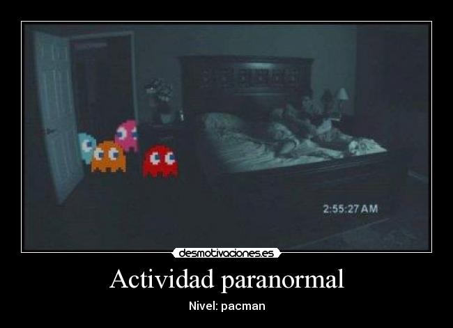 Actividad paranormal - Nivel: pacman