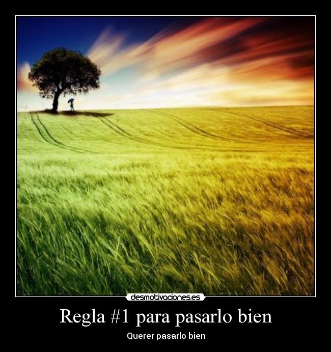 Regla #1 para pasarlo bien - Querer pasarlo bien